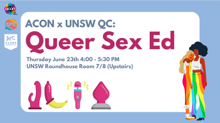 Event invite fro Queer Sex Ed on 23 JUne at 4pm - 5.30pm in room 7/8 at the UNSW Roubdouse. Image shows illustrations of a lesbian couple cuddling and  some sex toys